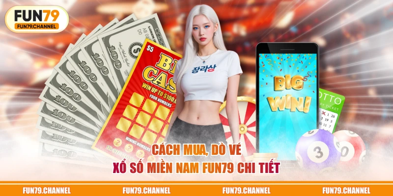 Cách mua, dò vé xổ số miền Nam FUN79 chi tiết