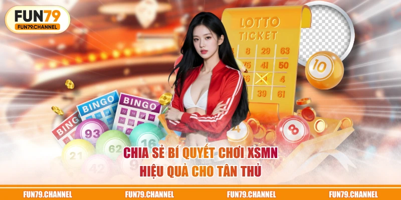 Chia sẻ bí quyết chơi XSMN hiệu quả cho tân thủ