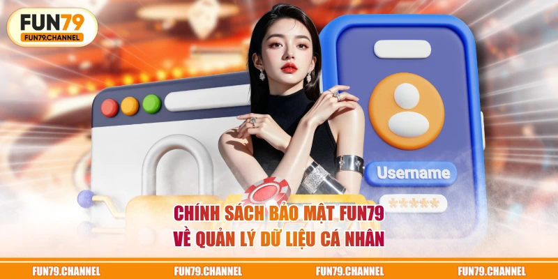 Chính sách bảo mật FUN79 về quản lý dữ liệu cá nhân