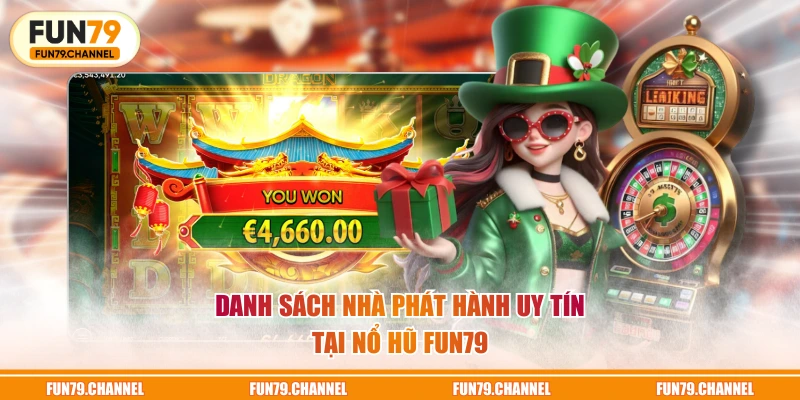 Danh sách nhà phát hành uy tín tại nổ hũ FUN79