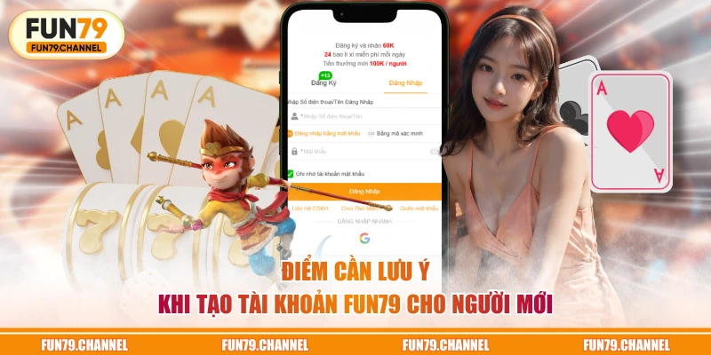 Điểm cần lưu ý khi tạo tài khoản FUN79 cho người mới