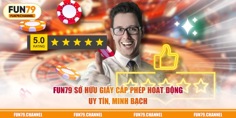 FUN79 sở hữu giấy cấp phép hoạt động uy tín, minh bạch