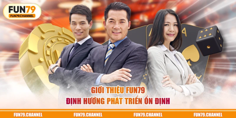 Giới thiệu FUN79 định hướng phát triển ổn định