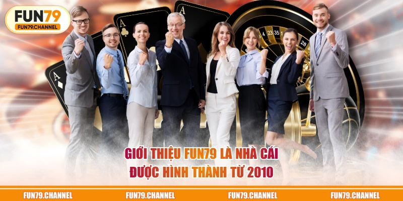 Giới thiệu FUN79 là nhà cái được hình thành từ 2010