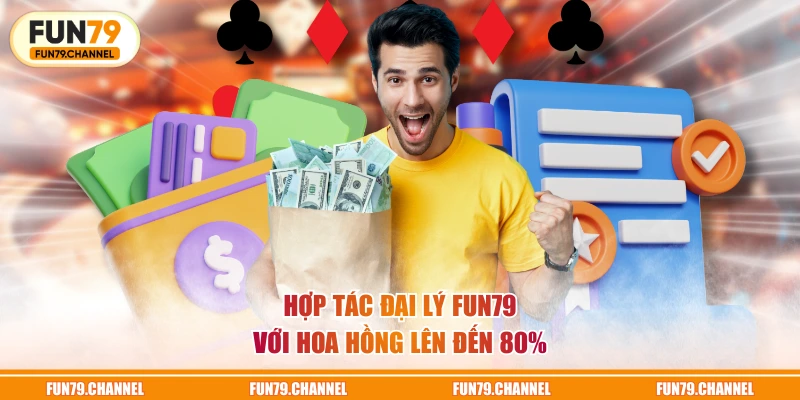 Hợp tác đại lý FUN79 với hoa hồng lên đến 80%
