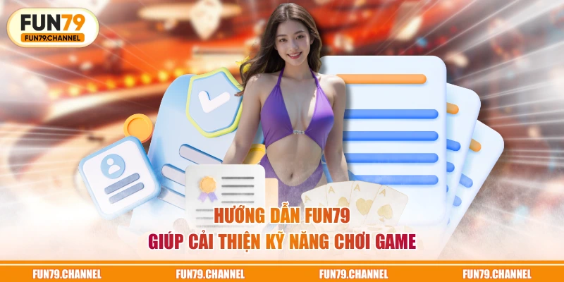 Hướng dẫn FUN79 giúp cải thiện kỹ năng chơi game