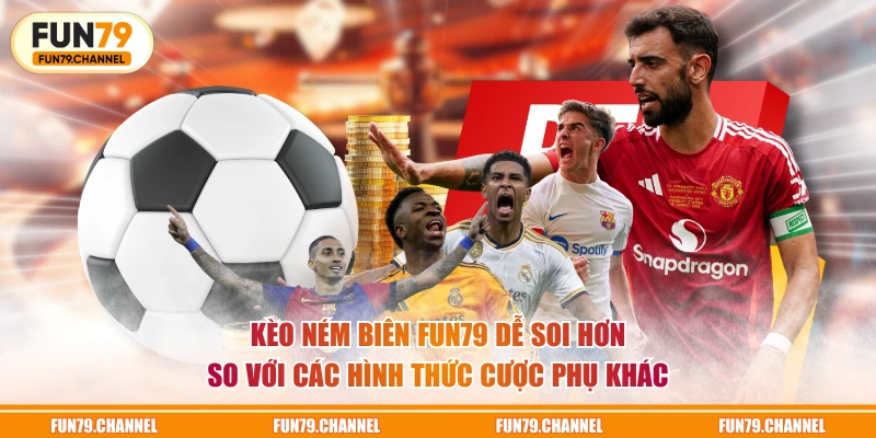 Kèo ném biên FUN79 dễ soi hơn so với các hình thức cược phụ khác