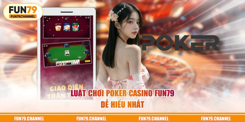 Luật chơi Poker Casino FUN79 dễ hiểu nhất
