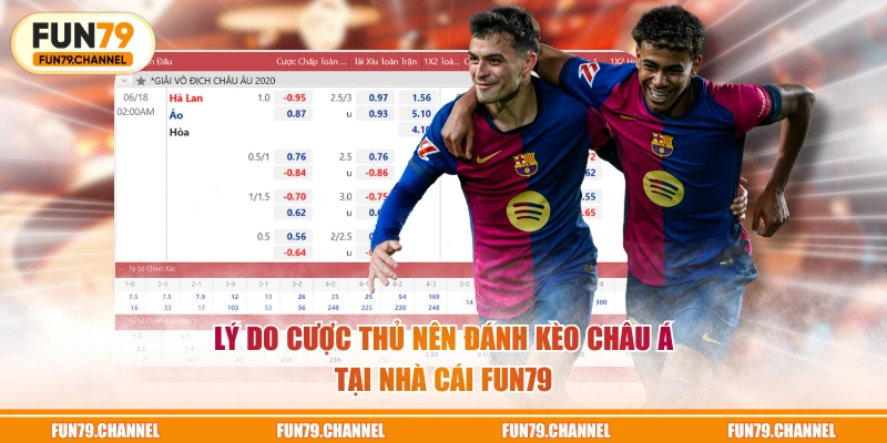 Lý do cược thủ nên đánh kèo châu Á tại nhà cái FUN79