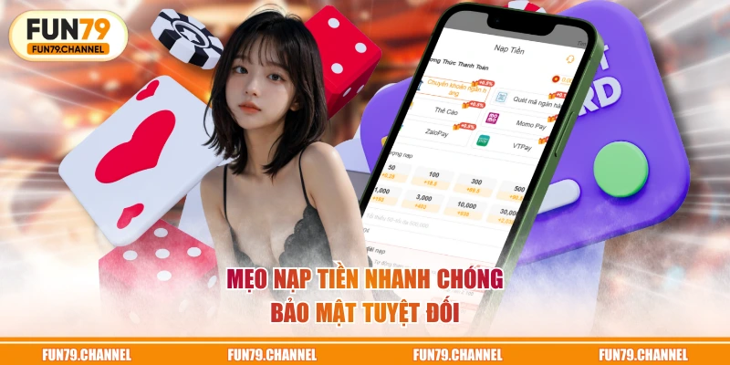 Mẹo nạp tiền nhanh chóng, bảo mật tuyệt đối