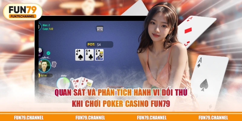 Quan sát và phân tích hành vi đối thủ khi chơi Poker Casino FUN79