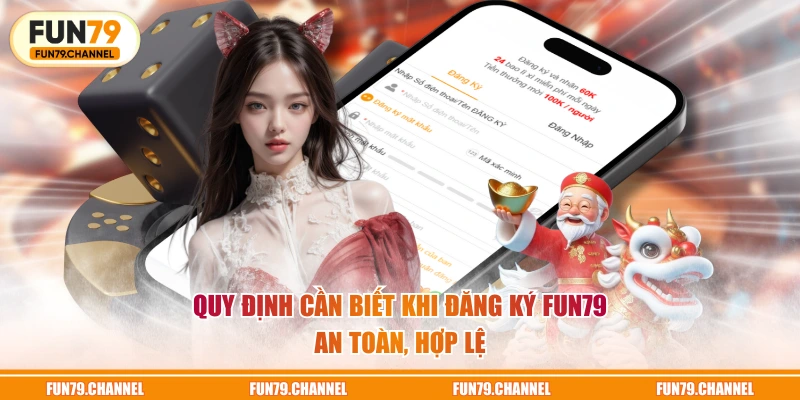 Quy định cần biết khi đăng ký FUN79 an toàn, hợp lệ