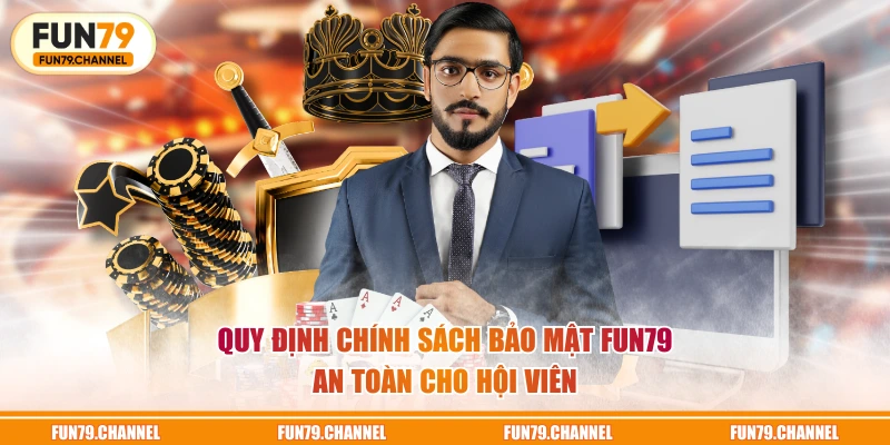 Quy định chính sách bảo mật FUN79 an toàn cho hội viên