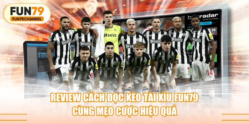 Review Cách Đọc Kèo Tài Xỉu FUN79 Cùng Mẹo Cược Hiệu Quả