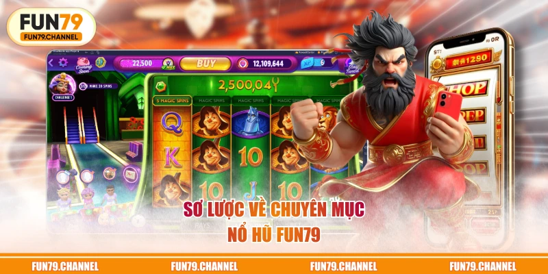 Sơ lược về chuyên mục nổ hũ FUN79