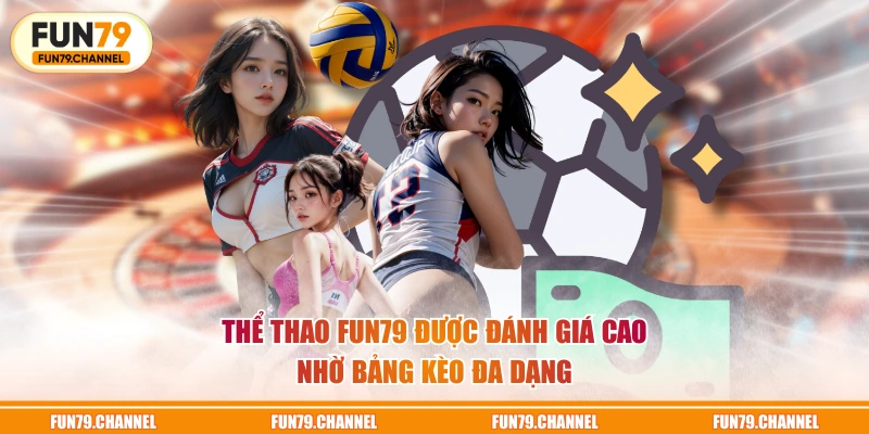 Thể Thao FUN79 được đánh giá cao nhờ bảng kèo đa dạng