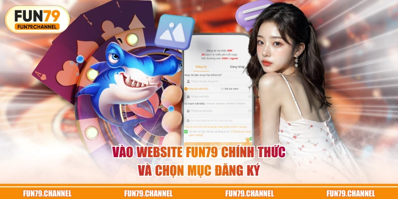 Vào website FUN79 chính thức và chọn mục đăng ký